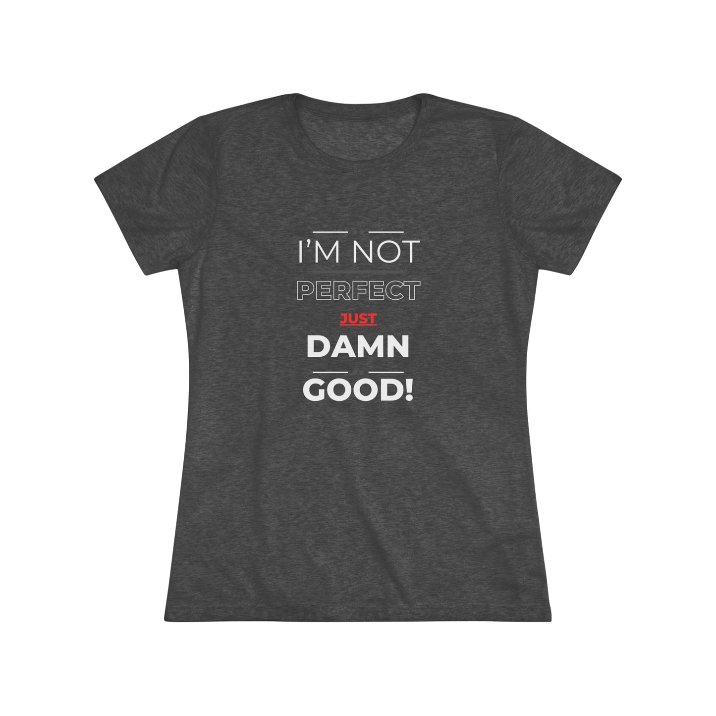 I'm Not Perfect T-Shirt (Women's Slim Fit)